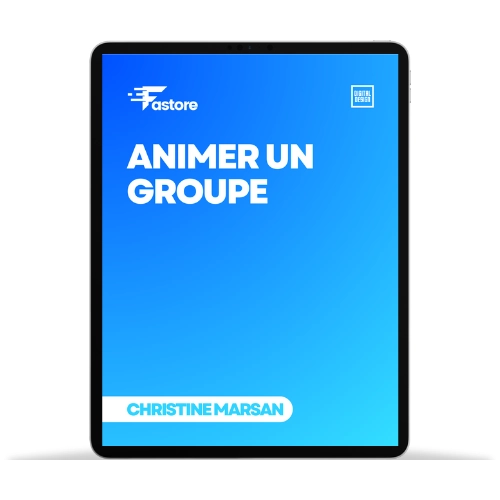 Ebook Animer un Groupe – Guide pratique pour animer efficacement des groupes, favoriser la cohésion et stimuler la participation.