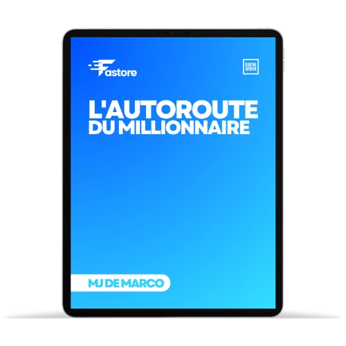 L'Autoroute du Millionnaire – Le guide pour atteindre la liberté financière et réussir.